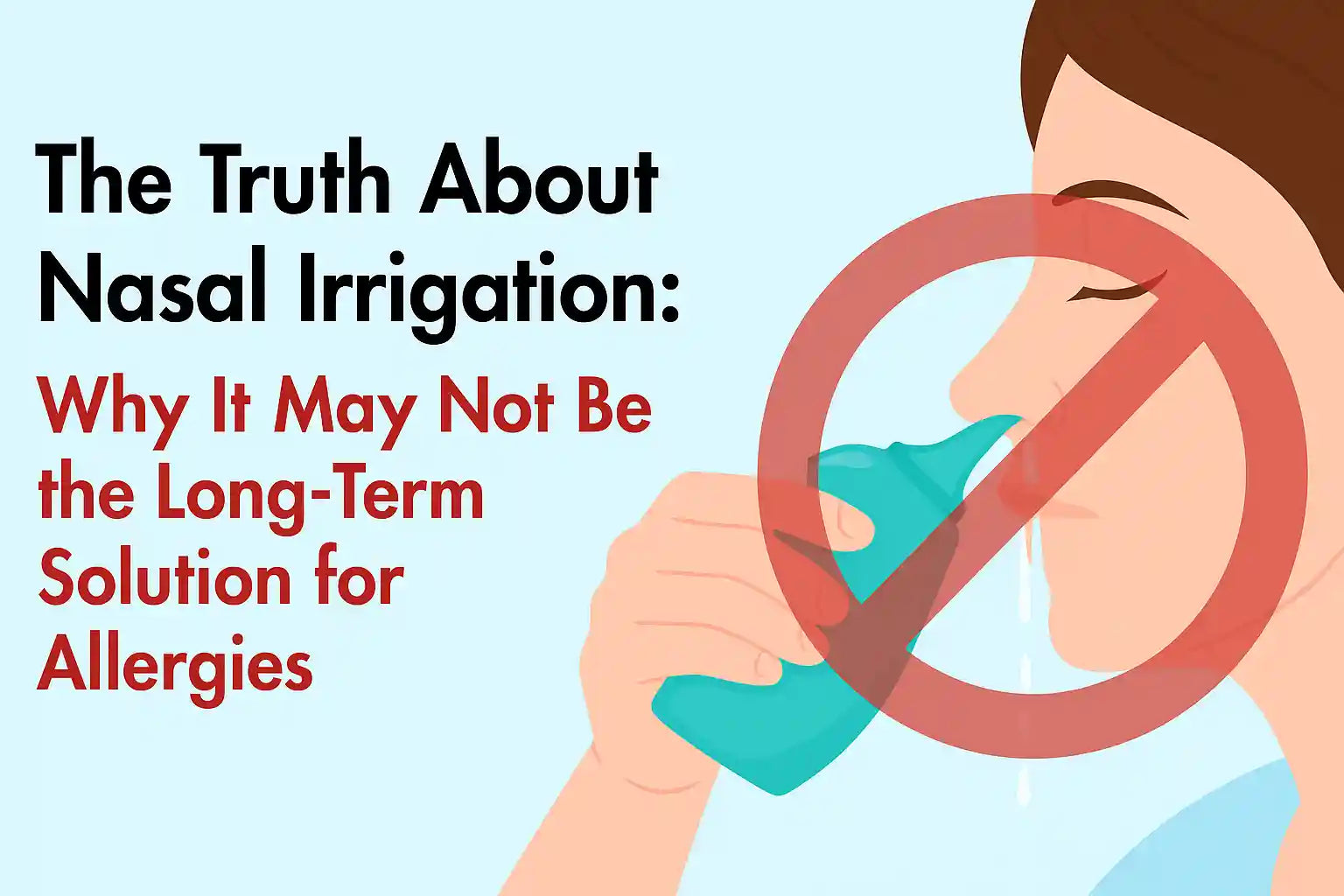 The Truth About Nasal Irrigation: Why It May Not Be the Long-Term Solution for Allergies